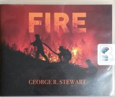 Fire written by George R. Stewart performed by Patrick Lawlor on CD (Unabridged)
